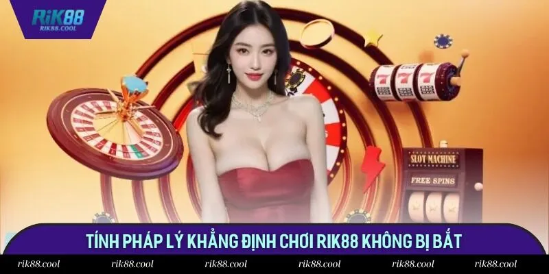 Tính pháp lý khẳng định chơi Rik88 không bị bắt Tính pháp lý khẳng định chơi Rik88 không bị bắt