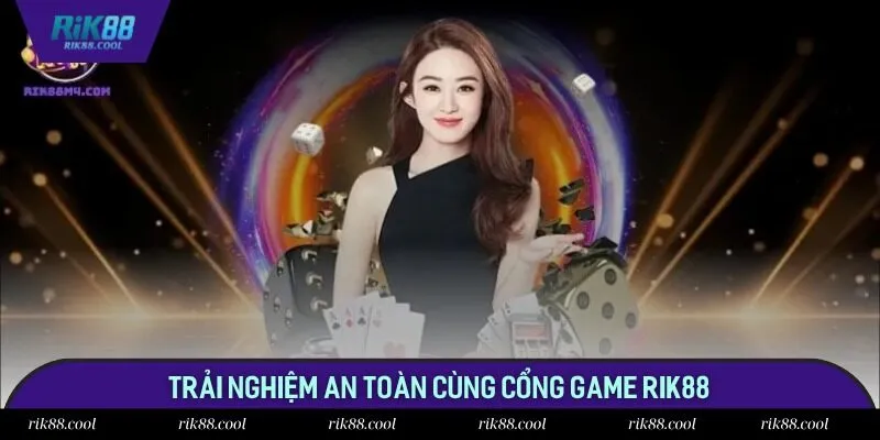 Trải nghiệm an toàn cùng cổng game Rik88 Trải nghiệm an toàn cùng cổng game Rik88