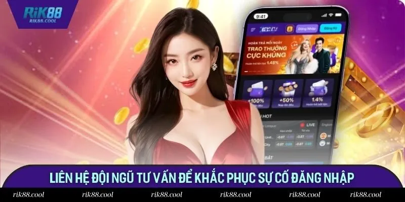 Liên hệ đội ngũ tư vấn để khắc phục sự cố đăng nhập Liên hệ đội ngũ tư vấn để khắc phục sự cố đăng nhập