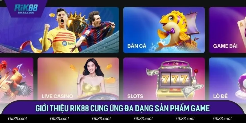 Giới thiệu Rik88 cung ứng đa dạng sản phẩm game