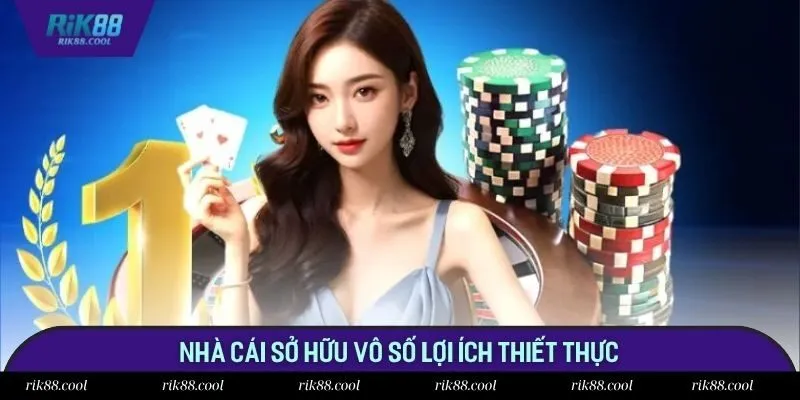 Nhà cái sở hữu vô số lợi ích thiết thực