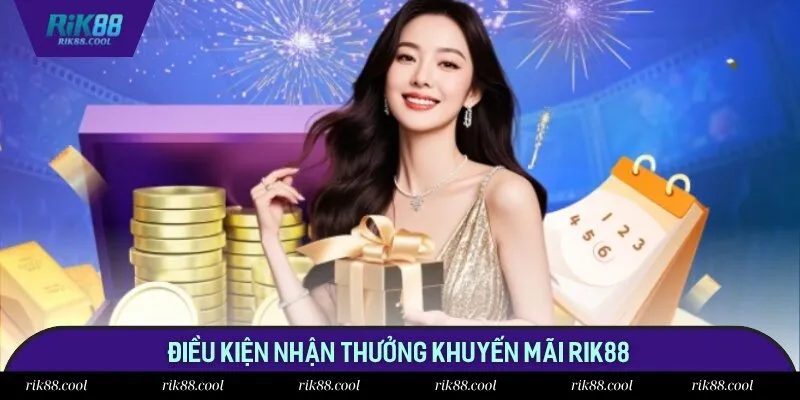 3 điều kiện cơ bản phải đáp ứng khi tham gia khuyến mãi Rik88