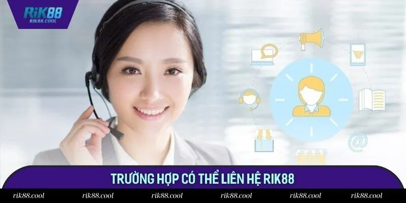 Các trường hợp người chơi cần liên hệ Rik88 để được giải quyết