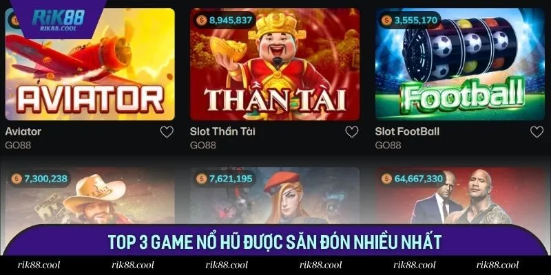 Top 3 game nổ hũ được săn đón nhiều nhất