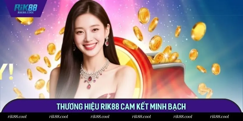 Thương hiệu Rik88 cam kết minh bạch