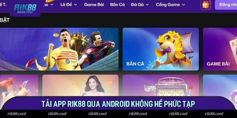 Tải app RIK88 qua Android không hề phức tạp Tải app RIK88 qua Android không hề phức tạp
